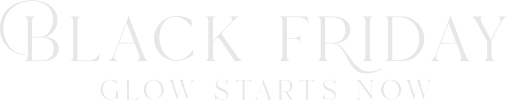 Black Friday Glow Starts Now